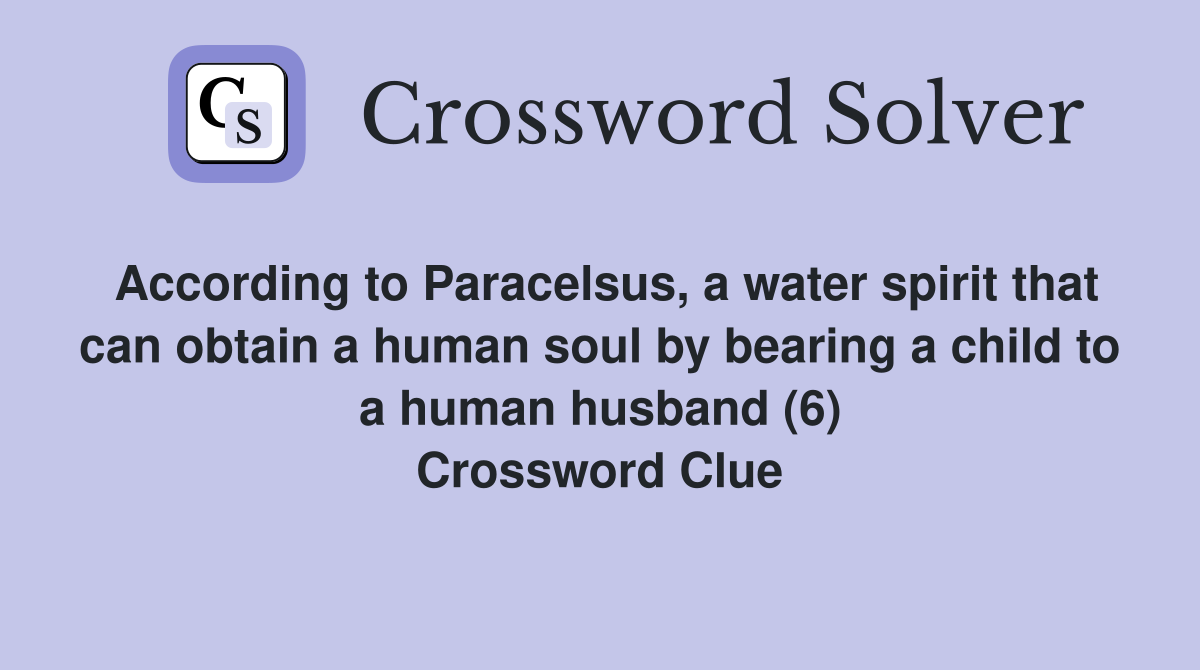 According to Paracelsus, a water spirit that can obtain a human soul by